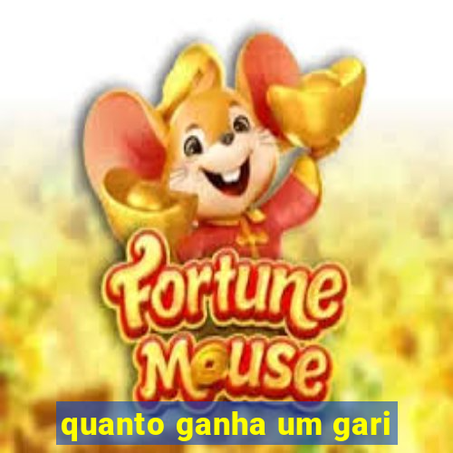 quanto ganha um gari